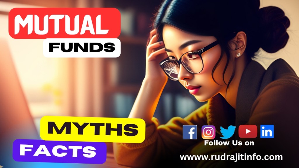 Top 10 Mutual Funds Myths and Facts by&nbsp;Rudrajitinfo.