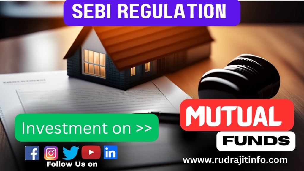 Mutual Funds Regulation | Explain SEBI Guidelines and Investors Protection? By&nbsp;rudrajitinfo.